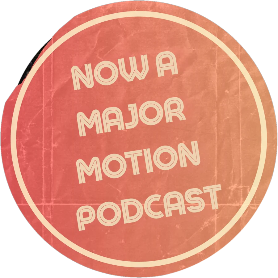 Now a Major Motion Podcast
